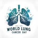 World Lung Cancer Day: Understanding the Challenges and Finding Solutions