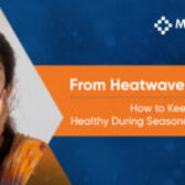 From Heatwave to Rain: How to Keep Your Skin Healthy During Seasonal Changes