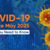 COVID-19 Update May 2025: What You Need to Know