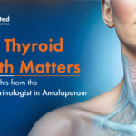 Why Thyroid Health Matters: Expert Insights from the Best Endocrinologist in Amalapuram